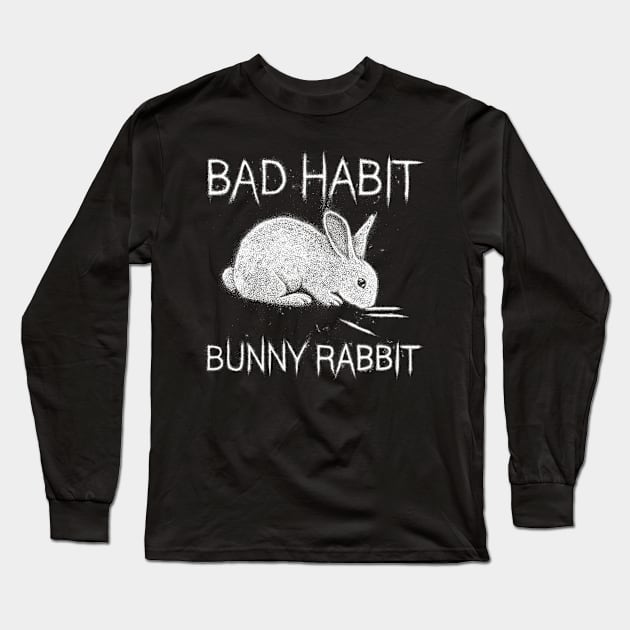 Bad Habit Long Sleeve T-Shirt by GAz